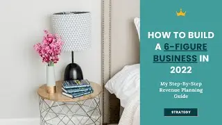 How to Build a 6-Figure Business in 2022 (My Step-by-Step Revenue Planning Guide)