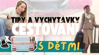 Cestování s dětmi bez stresu: moje letušácké triky + balení a vybalení za 45 minut!