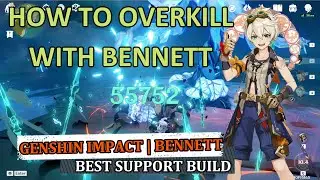 |4K| HOW TO OVERKILL ANYTHING WITH BENNETT | BEST SUPPORT BUILD | MOST OP SUPPORT | GENSHIN IMPACT