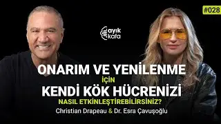 ONARIM VE YENİLENME İÇİN KENDİ KÖK HÜCRENİZİ NASIL ETKİNLEŞTİRİRSİNİZ? #028 | Christian Drapeau
