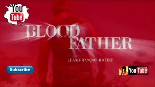 BLOOD FATHER (2016) Official Trailer *FAN EDIT* (MEL GIBSON Movie) [HD]