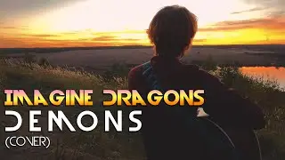 Demons (Imagine Dragons cover)