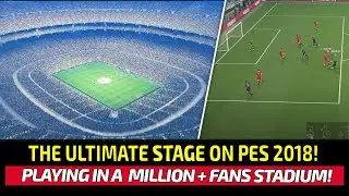 [TTB] THE ULTIMATE STAGE ON PES 2018! - THIS STADIUM WAS INSANE!