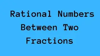 Rational Numbers between Two Fractions
