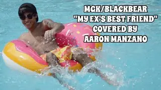 MGK/BLACKBEAR - My Ex's Best Friend (Pop Punk Cover by Aaron Manzano)