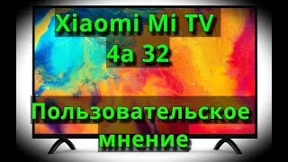 Xiaomi Mi TV 4a 32. Пользовательское мнение