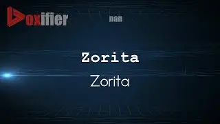 How to Pronounce Zorita (Zorita) in nan - Voxifier.com