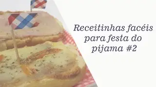 Receitinhas fáceis para festa do pijama #2!!