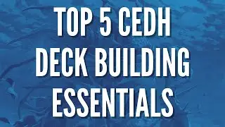 5 CEDH Deckbuilding Essentials | Best of the Best