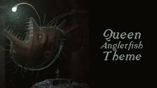 Queen Anglerfish Theme  🏰🎣🎶