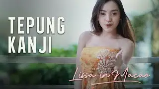 Tepung Kanji - Cover by Lissa In Macao