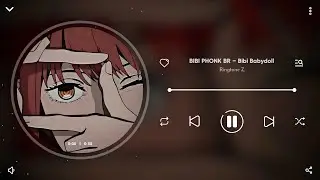 BIBI PHONK BR - Bibi Babydoll | Trending | Ringtone Z