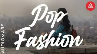 Pop Fashion - Metrow AR (Free Music No Copyright by Audiomars)