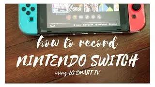 How I recorded more than 30 secs of Nintendo Switch video on my LG Smart TV without Capture Card