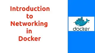 Session 17 :  Introduction to Networking in Docker 