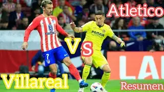 Atletico vs Villareal resumen