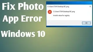 How to fix Invalid value for registry Windows 10 photo app error