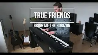 True Friends - Bring me the horizon (ROLEE Piano Cover)