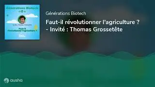 Faut-il révolutionner l'agriculture ? - Invité : Thomas Grossetête