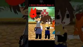 I think Elizabeth likes it ( gacha/ fnaf/ past aftons)