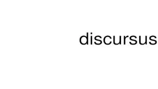 How to pronounce discursus
