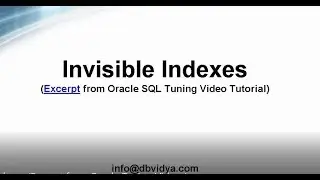 Invisible Indexes ( Excerpt from Oracle Tuning Video Tutorial) - Oracle 12c