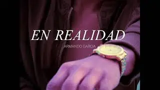 Armando Garcia - En Realidad - (LETRA)