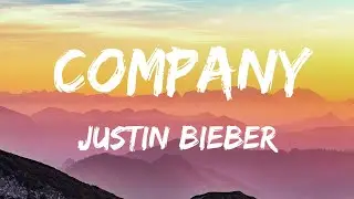 Justin Bieber - Company (Lyrics Video)