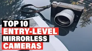Best Entry-Level Mirrorless Cameras in 2025 (Top 10 Picks)
