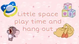 Baby time - come be Little with me! - Littlespace