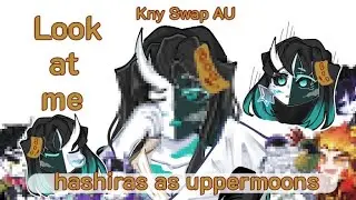 Look at me Look at me !!🌷 || Kny Swap AU || {KNY / DS}