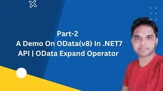 Part-2 | A Demo On OData(v8) In .NET7 API | OData Expand Operator