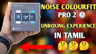 Noise colourfit pro 2 unboxing experience in tamil