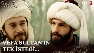 Vefa Sultan'ın, Fatih Sultan Mehmed Han'dan tek isteği... - Vefa Sultan 30. Bölüm | Final 