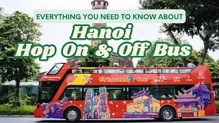 Hop On Hop Off Bus Tours - City Sightseeing Hanoi
