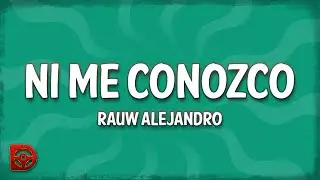 Rauw Alejandro - Ni Me Conozco (Letra/Lyrics)