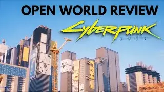 CYBERPUNK 2077: Open World Review