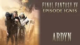 Final Fantasy XV OST Ardyn - Episode Ignis ( SPOILERS )