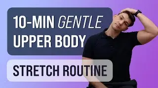 Gentle 10-Min Stretch Routine for Upper Body (Ages 50+)