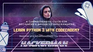 Learn Python 3 with Codecademy: A Comprehensive Guide for Beginners & Advanced Programmers