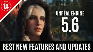 Why Unreal Engine 5.6 is a HUGE Deal: The Best New Features and Updates