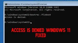 [100% SOLVED] Windows 11 Access IS Denied*[Bootrec Fixboot Access is Denied] FIX