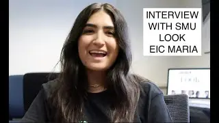 Interview with SMU LOOK EIC Maria!