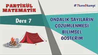 7kere8 KAMPI | Ders 7 | Bilimsel Gösterim ve Ondalık Çözümleme