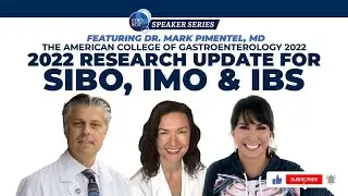Dr. Mark Pimentel: American College of Gastroenterology 2022 Research Update for SIBO, IMO, and IBS
