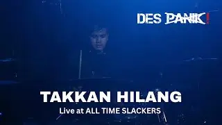 DES PANIK! - Takkan Hilang Live @ ALL TIME SLACKERS 