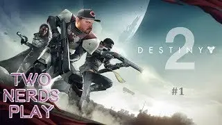 One Nerd Plays: Destiny 2 - #1
