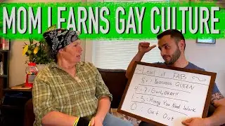 Mom learns Gay Culture