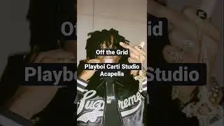 “Off the Grid” Playboi Carti Studio Acapella #offthegrid #playboicarti #acapella #studioacapella