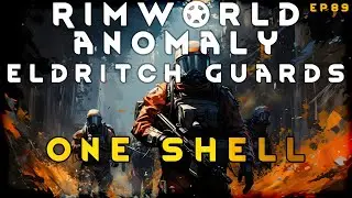 One Shell - RimWorld Eldritch Guards EP89